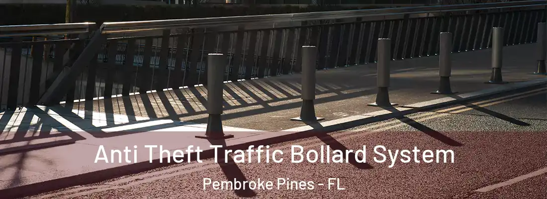 Anti Theft Traffic Bollard System Pembroke Pines - FL