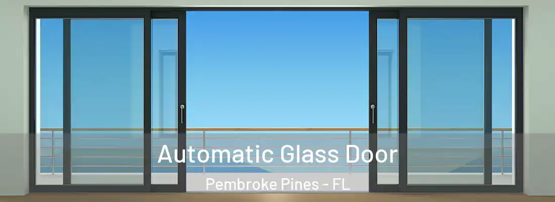 Automatic Glass Door Pembroke Pines - FL