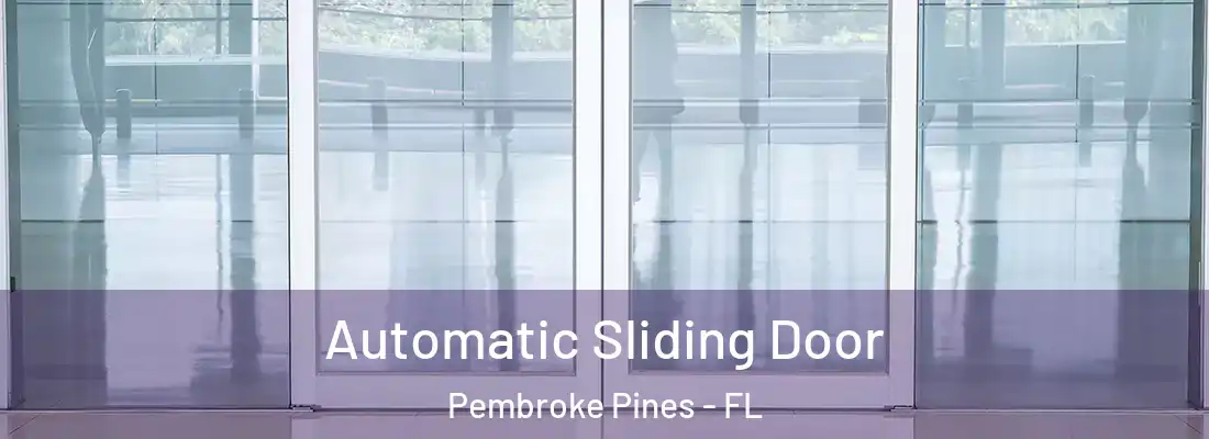 Automatic Sliding Door Pembroke Pines - FL