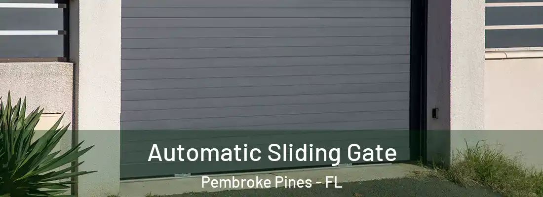  Automatic Sliding Gate Pembroke Pines - FL