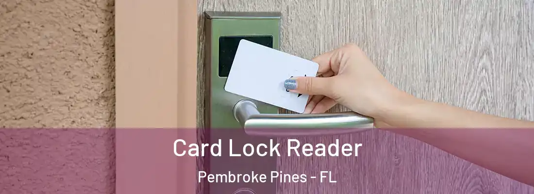 Card Lock Reader Pembroke Pines - FL