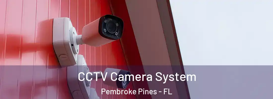 CCTV Camera System Pembroke Pines - FL