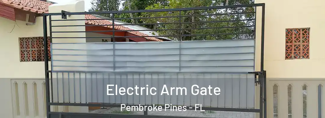 Electric Arm Gate Pembroke Pines - FL