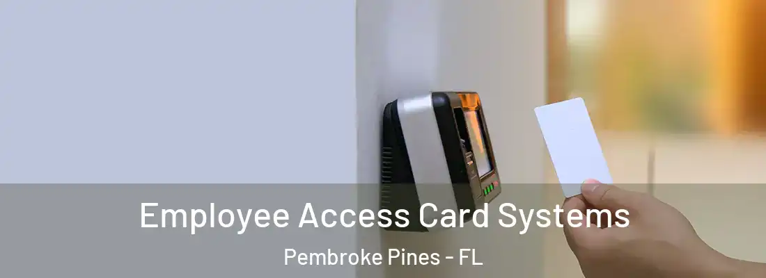 Employee Access Card Systems Pembroke Pines - FL