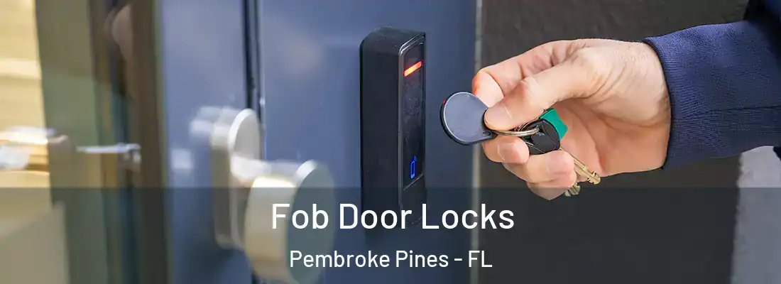 Fob Door Locks Pembroke Pines - FL