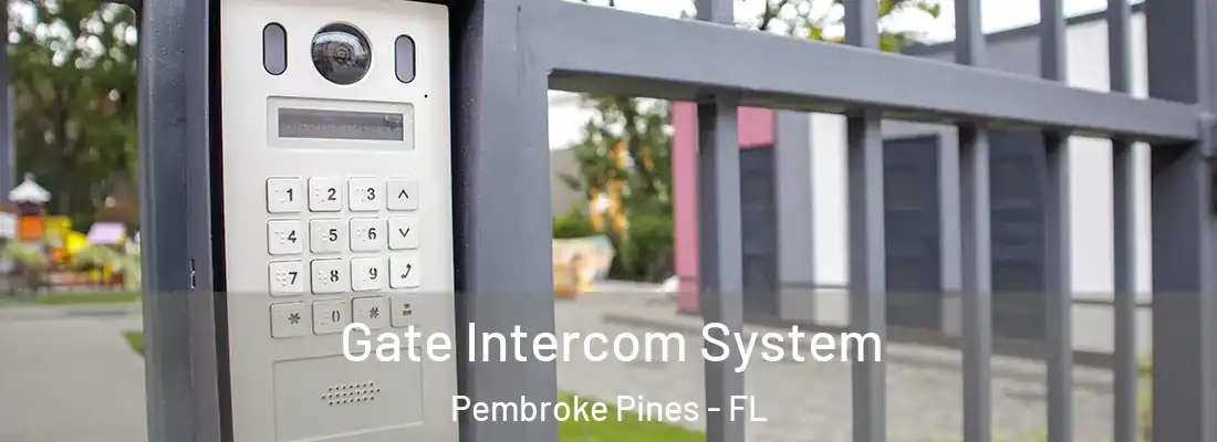 Gate Intercom System Pembroke Pines - FL