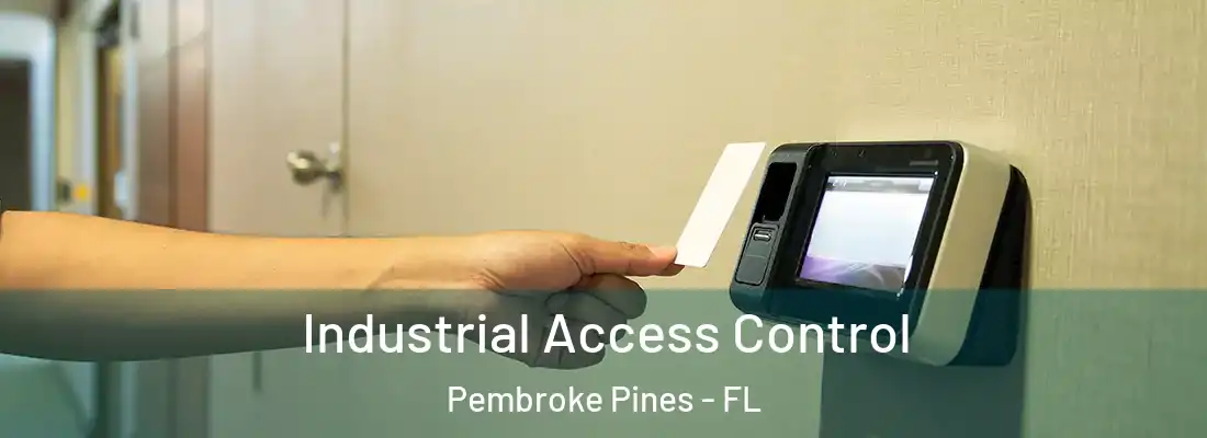 Industrial Access Control Pembroke Pines - FL