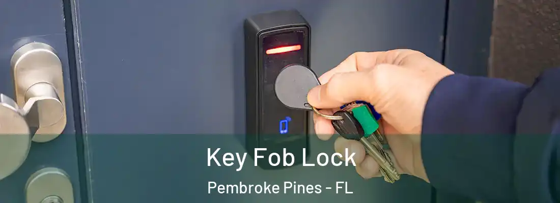Key Fob Lock Pembroke Pines - FL
