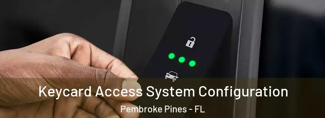 Keycard Access System Configuration Pembroke Pines - FL