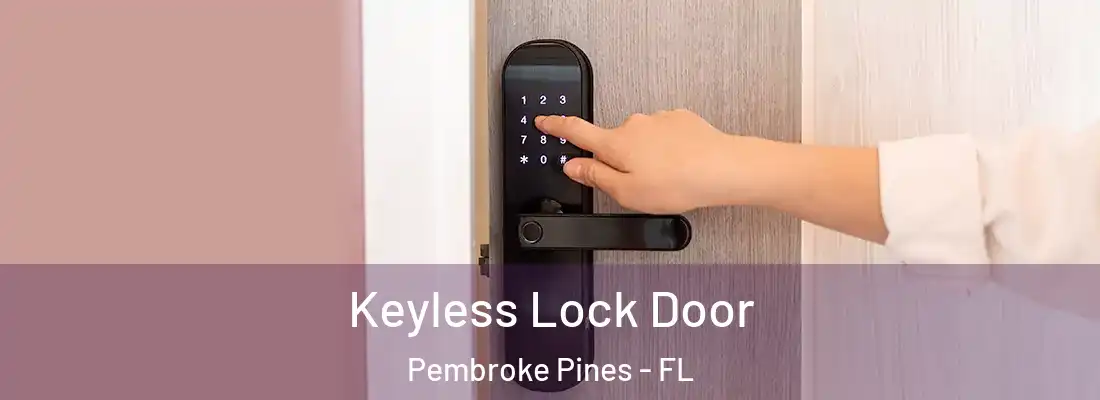 Keyless Lock Door Pembroke Pines - FL