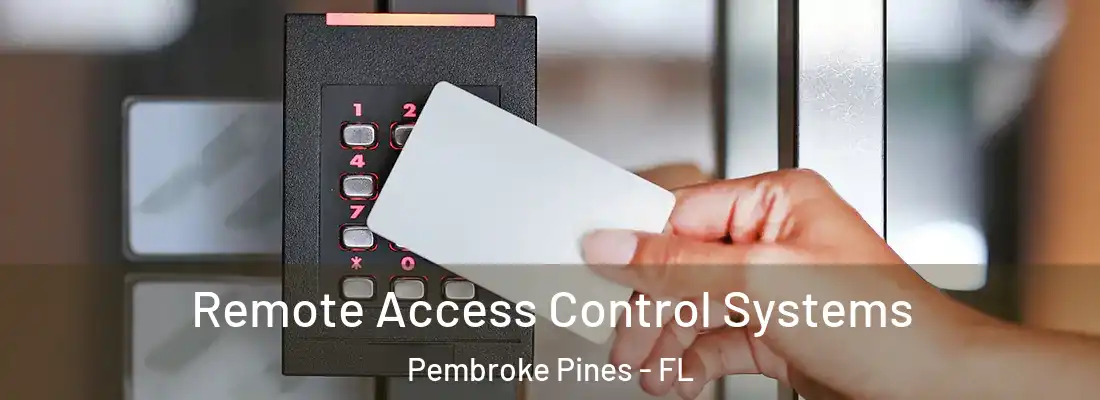 Remote Access Control Systems Pembroke Pines - FL