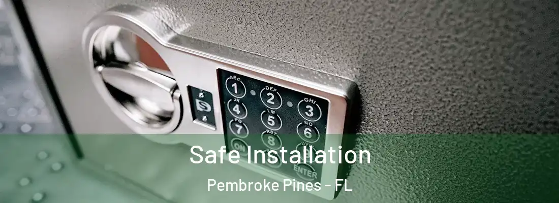 Safe Installation Pembroke Pines - FL