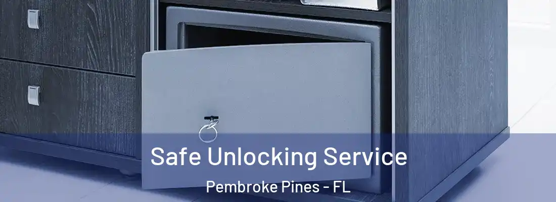 Safe Unlocking Service Pembroke Pines - FL