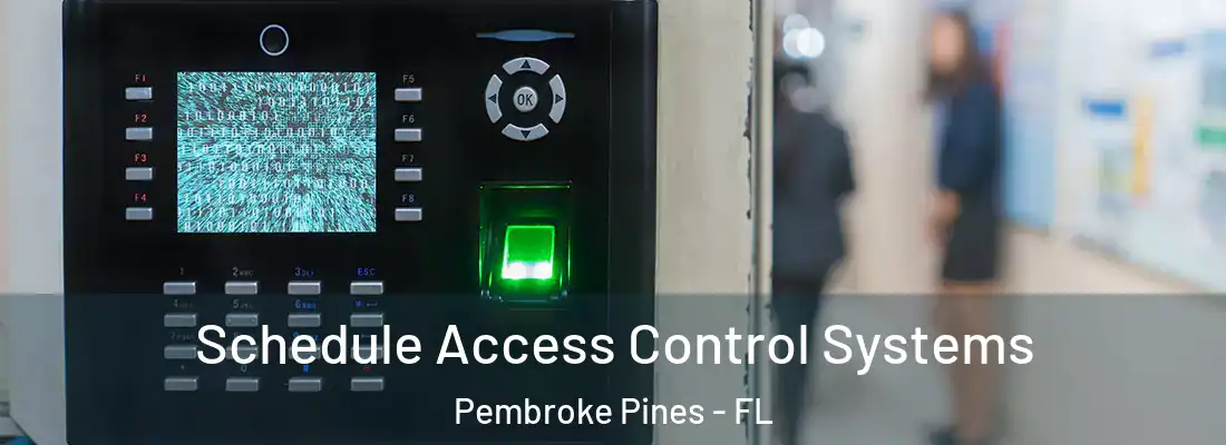 Schedule Access Control Systems Pembroke Pines - FL