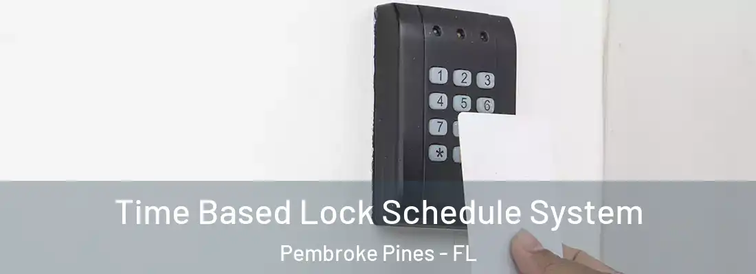 Time Based Lock Schedule System Pembroke Pines - FL