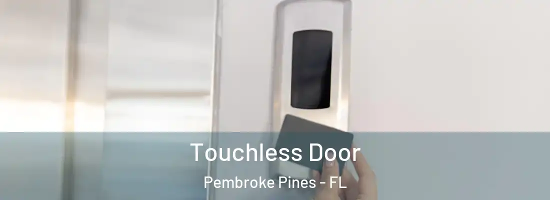 Touchless Door Pembroke Pines - FL