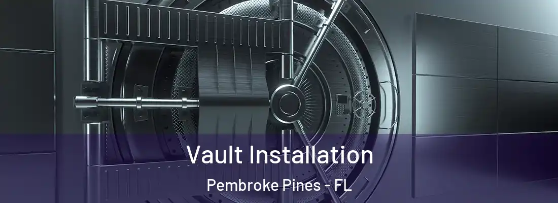 Vault Installation Pembroke Pines - FL