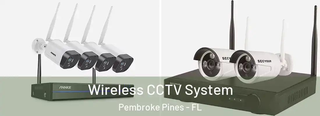 Wireless CCTV System Pembroke Pines - FL